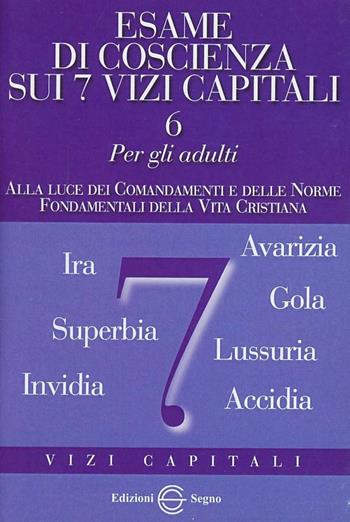 Esame di coscienza. Vol. 6: Sui sette vizi capitali. - Benito Celotti - Libro Edizioni Segno 2012 | Libraccio.it