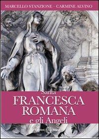 Santa Francesca Romana e gli angeli - Marcello Stanzione, Carmine Alvino - Libro Edizioni Segno 2012 | Libraccio.it