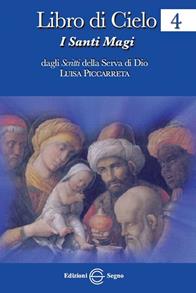 Libro di cielo 4. I santi Magi - Luisa Piccarreta - Libro Edizioni Segno 2012 | Libraccio.it