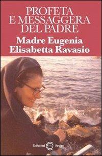 Profeta e messaggera del Padre - Eugenia E. Ravasio - Libro Edizioni Segno 2012 | Libraccio.it