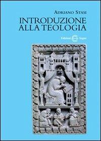 Introduzione alla teologia - Adriano Stasi - Libro Edizioni Segno 2012 | Libraccio.it