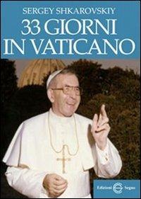33 giorni in Vaticano - Sergey I. Shkarovskij - Libro Edizioni Segno 2012 | Libraccio.it