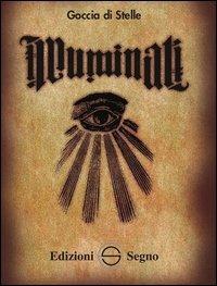 Illuminati - Goccia di Stelle - Libro Edizioni Segno 2012 | Libraccio.it