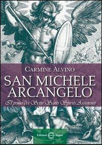 San Michele Arcangelo. Il primo dei sette santi spiriti assistenti - Carmine Alvino - Libro Edizioni Segno 2013 | Libraccio.it