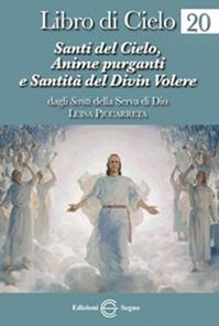 Libro di cielo. Vol. 20: Santi del cielo, anime purganti e santità del Divin volere. - Luisa Piccarreta - Libro Edizioni Segno 2013 | Libraccio.it