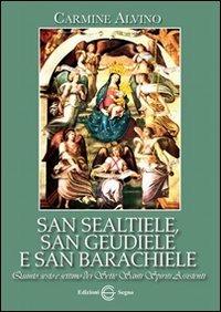 San Sealtiele, san Geudiele e san Barachiele - Carmine Alvino - Libro Edizioni Segno 2014 | Libraccio.it