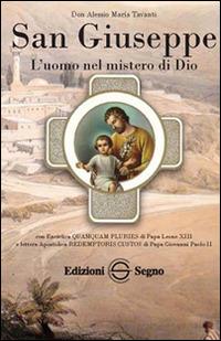 San Giuseppe. L'uomo nel mistero di Dio - Alessio Tavanti - Libro Edizioni Segno 2014 | Libraccio.it