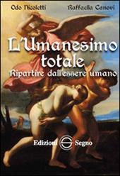 L' umanesimo totale. Ripartire dall'essere umano