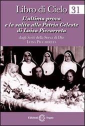 Libro di cielo 31. L'ultima prova e la salita alla patria celeste di Luisa Piccarreta