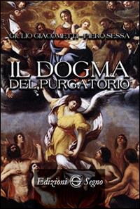 Il dogma del purgatorio - Giulio Giacometti, Piero Sessa - Libro Edizioni Segno 2014 | Libraccio.it