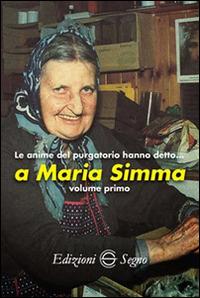 Le anime del Purgatorio hanno detto a Maria Simma. Vol. 1  - Libro Edizioni Segno 2015 | Libraccio.it