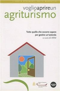 Voglio aprire un agriturismo  - Libro Agra 2012, Idee & strumenti per il marketing | Libraccio.it
