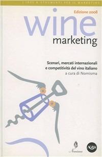 Wine marketing. Scenari, mercati internazionali e competitività del vino italiano  - Libro Agra 2012, Idee & strumenti per il marketing | Libraccio.it