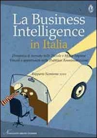 La business intelligence in Italia. Dinamica di mercato nelle piccole e medie imprese. Vincoli e opportunità nella pubblica amministrazione  - Libro Agra 2012, Studi e ricerche | Libraccio.it