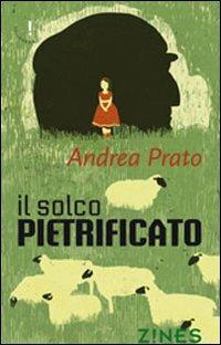 Il solco pietricato - Andrea Prato - Libro Agra 2012, Zines Narrativa | Libraccio.it