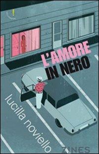 L'amore in nero - Lucilla Noviello - Libro Agra 2012, Zines Narrativa | Libraccio.it
