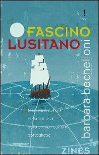 Fascino lusitano. Identità e cultura nella società della comunicazione portoghese - Barbara Bechelloni - Libro Agra 2009, Zines Narrativa | Libraccio.it