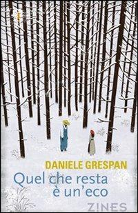 Quel che resta è un'eco - Daniele Grespan - Libro Agra 2012, Zines Narrativa | Libraccio.it