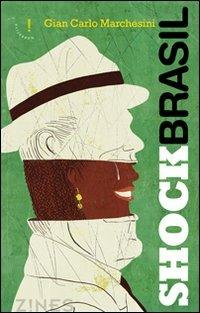 ShockBrasil - Gian Carlo Marchesini - Libro Agra 2012, Zines Narrativa | Libraccio.it
