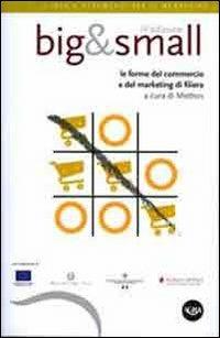 Big&small. Le forme del commercio e del marketing di filiera  - Libro Agra 2012, Idee & strumenti per il marketing | Libraccio.it