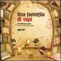 Una famiglia di topi - Contessa Lara - Libro Agra 2012, Grandi scrittori per storie senza tempo | Libraccio.it