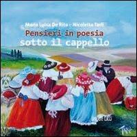 Pensieri in poesia sotto il cappello - M. Luisa De Rita, Nicoletta Tarli - Libro Agra 2012, Leggere: tutti | Libraccio.it