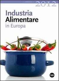 Industria alimentare in Europa 2012  - Libro Agra 2012, Annuari Agra | Libraccio.it