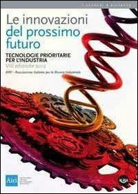 Le innovazioni del prossimo futuro. Tecnologie prioritarie per l'industria  - Libro Agra 2013, Scenari & ricerche | Libraccio.it