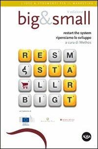 Big&Small. Restart the system, ripensiamo lo sviluppo  - Libro Agra 2013, Idee & strumenti per il marketing | Libraccio.it