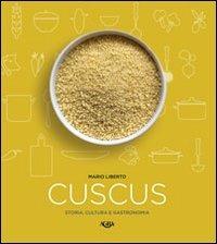 Cuscus. Storia, cultura e gastronomia - Mario Liberto - Libro Agra 2013 | Libraccio.it