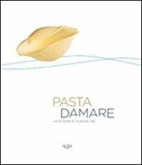 Pasta damare. Con le ricette di 16 grandi chef - Luigi Cremona, Nicola Sorrentino, Daniele Tirelli - Libro Agra 2017, Scenari & ricerche | Libraccio.it