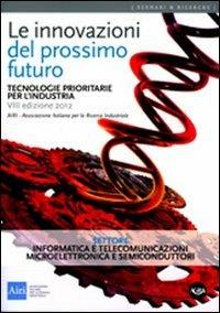 Le innovazioni del prossimo futuro. Tecnologie prioritarie per l'industria. Settore informatica e telecomunicazioni e microelettronica e semicondutori  - Libro Agra 2014, Scenari & ricerche | Libraccio.it