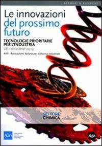 Le innovazioni del prossimo futuro. Tecnologie prioritarie per l'industria. Settore chimica  - Libro Agra 2014, Scenari & ricerche | Libraccio.it