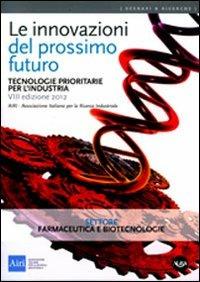 Le innovazioni del prossimo futuro. Tecnologie prioritarie per l'industria. Settore farmaceutica e biotecnologie  - Libro Agra 2014, Scenari & ricerche | Libraccio.it