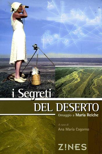 I segreti del deserto. Omaggio a Maria Reiche  - Libro Agra 2015, Zines Saggistica | Libraccio.it