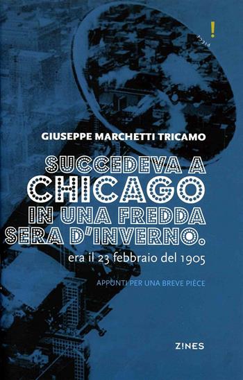 Succedeva a Chicago in una fredda sera d'inverno - Giuseppe Marchetti Tricamo - Libro Agra 2015, Zines Saggistica | Libraccio.it