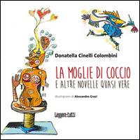 La moglie di coccio e altre 5 novelle quasi vere - Donatella Cinelli Colombini - Libro Agra 2015, Leggere: tutti | Libraccio.it