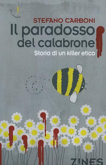 Il paradosso del calabrone - Stefano Carboni - Libro Agra 2016, Zines Narrativa | Libraccio.it