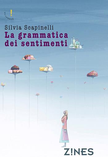 La grammatica dei sentimenti - Silvia Scapinelli - Libro Agra 2018, Zines Narrativa | Libraccio.it