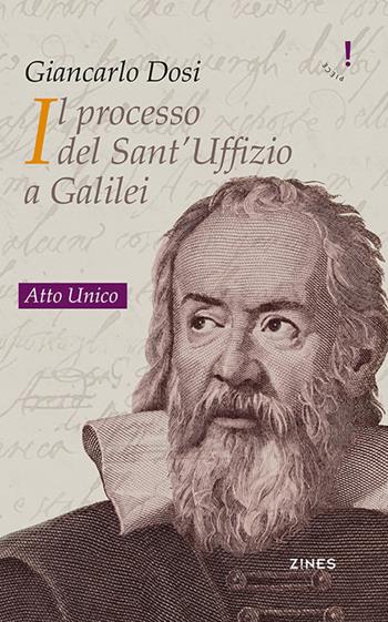 Il processo del Sant'Uffizio a Galilei. Atto unico - Giancarlo Dosi - Libro Agra 2019, Zines | Libraccio.it