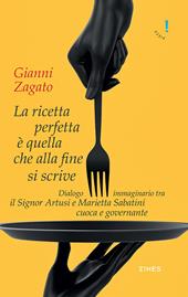 La ricetta perfetta è quella che alla fine si scrive. Dialogo immaginario tra il signor Artusi e Marietta Sabatini cuoca e governante