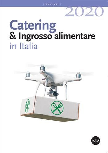 Annuario catering & ingrosso alimentare in Italia (2020)  - Libro Agra 2020, Annuari Agra | Libraccio.it