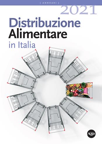 Distribuzione alimentare in Italia 2021  - Libro Agra 2021, Annuari Agra | Libraccio.it
