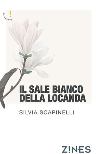 Il sale bianco della locanda - Silvia Scapinelli - Libro Agra 2024, Zines | Libraccio.it