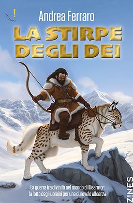La stirpe degli Dei. La guerra tra divinità nel mondo di Illearmor: la lotta degli uomini per una durevole alleanza - Andrea Ferraro - Libro Agra 2024, Zines | Libraccio.it