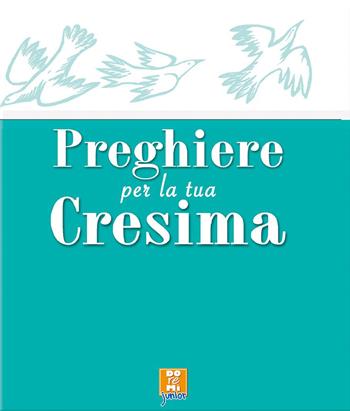 Preghiere per la tua cresima  - Libro Doremì Junior 2008, Preghiere | Libraccio.it