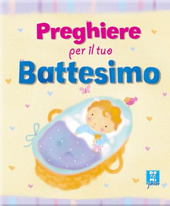 Preghiere per il tuo battesimo  - Libro Doremì Junior 2008, Preghiere | Libraccio.it