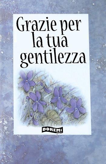 Grazie per la tua gentilezza  - Libro Doremì Junior 2008, Un pensiero speciale | Libraccio.it