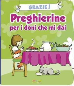 Grazie! Preghierine per i doni che mi dai. Ediz. illustrata  - Libro Doremì Junior 2009, Preghierine | Libraccio.it