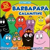 Barbapapà calamitine. Con magneti. Ediz. illustrata